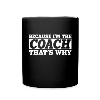 Because I Am The Coach That's Why Bin - Full Colour Mug - black - Front