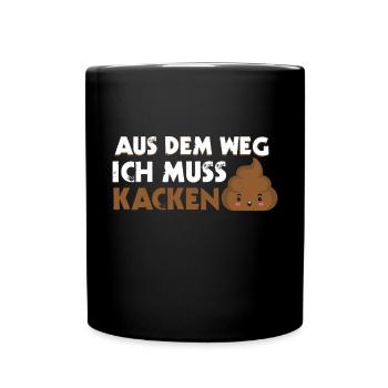 Lustiger Toiletten Spruch Aus Dem Weg Ich Muss - Tasse einfarbig - Schwarz - Vorne