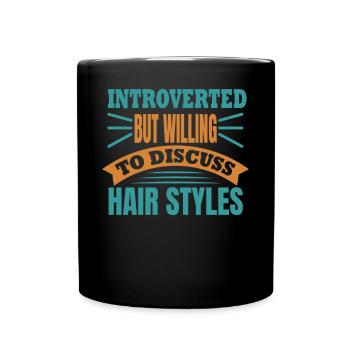 Introvertiert aber bereit Frisuren zu diskutieren - Tasse einfarbig - Schwarz - Vorne