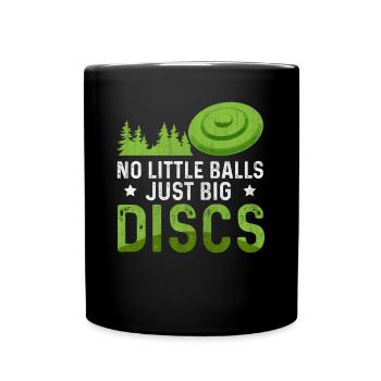 No Little Balls Just Big Discs Fun Disc Golf - Full Colour Mug - black - Front