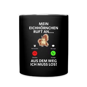 Eichhörnchen Mein Eichhörnchen Ruft An Lustige - Tasse einfarbig - Schwarz - Vorne