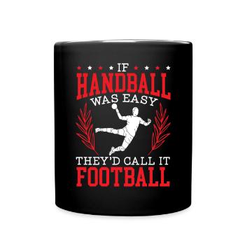 Wenn Handball einfach wäre, würden sie es Fußball nennen - Tasse einfarbig - Schwarz - Vorne