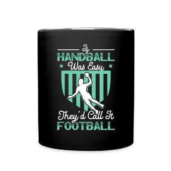 Wenn Handball einfach wäre, würden sie es Fußball nennen - Tasse einfarbig - Schwarz - Vorne