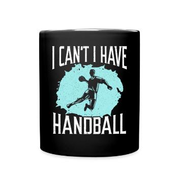 I Can't I Have Handball Player Handballer Sports - Full Colour Mug - black - Front