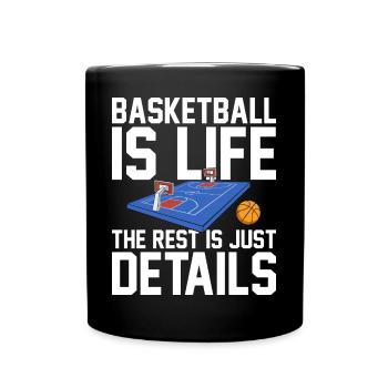 Basketball Is Life The Rest Is Just Details für - Tasse einfarbig - Schwarz - Vorne