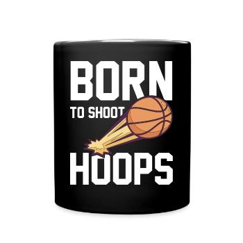 Born To Shoot Hoops saying for basketball players - Full Colour Mug - black - Front