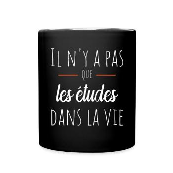 Il n'y a pas que les études dans la vie Humour - Mug uni - noir - Devant