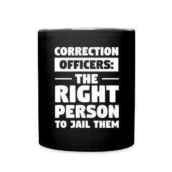 Correction Officer The Right Person To Jail Them - Full Colour Mug - black - Front