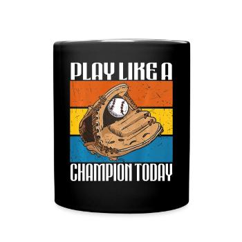 Spielen Sie Heute Wie Ein Champion Baseball - Tasse einfarbig - Schwarz - Vorne