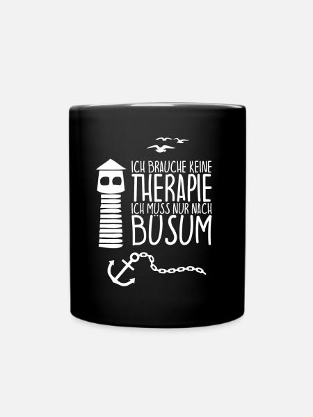 Ich brauche keine Therapie Ich muss nur nach BUSUM - Tasse einfarbig - Schwarz