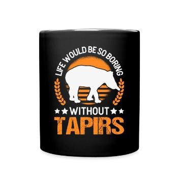 Life would be so boring without Tapirs - Full Colour Mug - black - Front