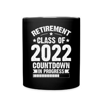 Retirement Class Of 2022 Countdown In Progress - Full Colour Mug - black - Front