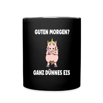 Guten Morgen? Ganz Dünnes Eis Morgenmuffel - Tasse einfarbig - Schwarz - Vorne