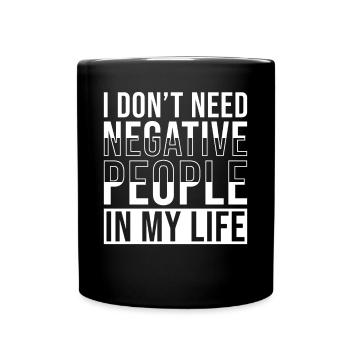 Citation inspirante Je n’ai pas besoin de négatifs - Mug uni - noir - Devant