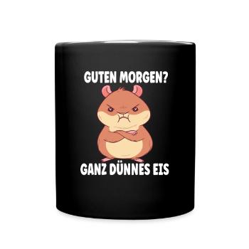 Guten Morgen Ganz Dünnes Eis Morgenmuffel Hammster - Tasse einfarbig - Schwarz - Vorne
