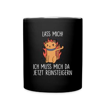 Lass mich ich muss mich da jetzt reinsteigern - Tasse einfarbig - Schwarz - Vorne