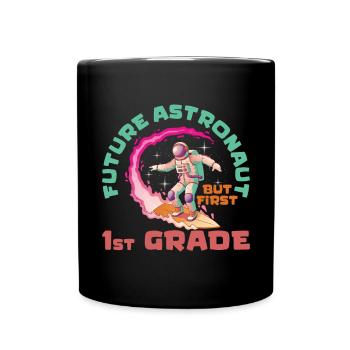 Future astronaut,but first 1st grade school - Full Colour Mug - black - Front