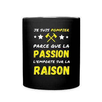 Je suis Pompier parce que Passion et Raison - Mug uni - noir - Devant