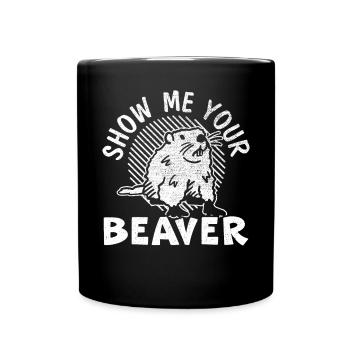 Show Me Your Beaver Wildlife Animal Rodent - Full Colour Mug - black - Front