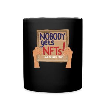 Nobody gets nft crypto Skeptiker Shirt - Tasse einfarbig - Schwarz - Vorne