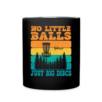 No Little Balls Just Big Discs Fun Disc Golf - Full Colour Mug - black - Front