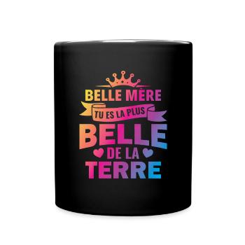 belle mère tu es la plus belle de la terre - Mug uni - noir - Devant