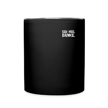 Geh weg danke - Tasse einfarbig - Schwarz - Vorne