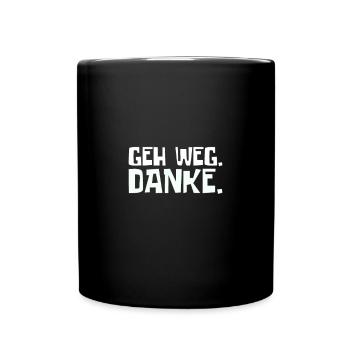 Geh weg danke - Tasse einfarbig - Schwarz - Vorne