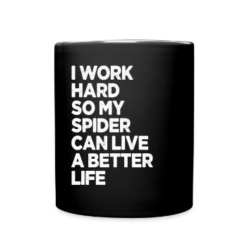 Ich arbeite hart, damit meine Spinne ein besseres Leben haben kann - Tasse einfarbig - Schwarz - Vorne