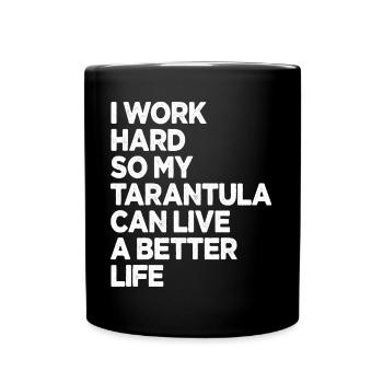 Ich arbeite hart, damit meine Vogelspinne ein besseres Leben haben kann - Tasse einfarbig - Schwarz - Vorne