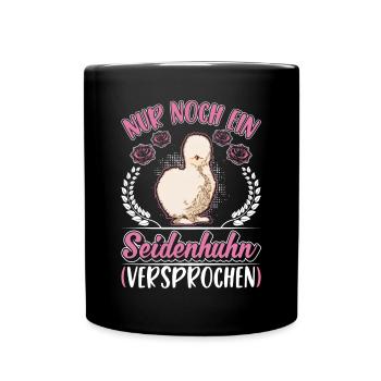 Nur noch ein Seidenhuhn Versprochen - Tasse einfarbig - Schwarz - Vorne