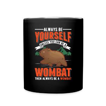 Soyez toujours vous-même à moins que vous ne puissiez être un Wombat - Mug uni - noir - Devant