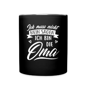 Oma, Muss nicht nein sagen. Spruch, Geburtstag Fun - Tasse einfarbig - Schwarz - Vorne