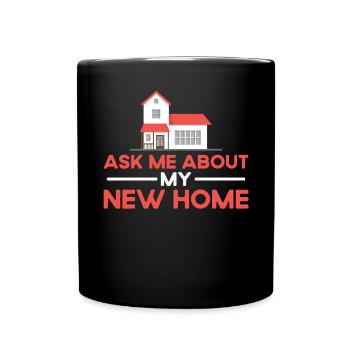 Ask me about my new home - Full Colour Mug - black - Front