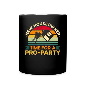 Neuer Hausbesitzer Zeit Für Eine Pro-Party - Tasse einfarbig - Schwarz - Vorne