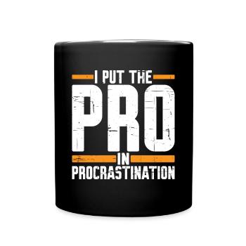 I Put The Pro In Procrastination 5 - Tasse einfarbig - Schwarz - Vorne