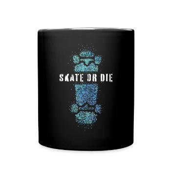 Skate or die Skateboarder Skater Longboard Skaten - Tasse einfarbig - Schwarz - Vorne