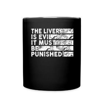 The liver is evil and is punished - Full Colour Mug - black - Front