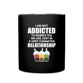 I Am Not Addicted To Bubble Tea Shirt Geschenk - Tasse einfarbig - Schwarz - Vorne