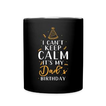 Dad's birthday I can't calm down - Full Colour Mug - black - Front