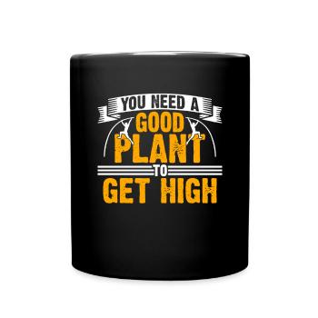 You need a good plant to get high - Full Colour Mug - black - Front