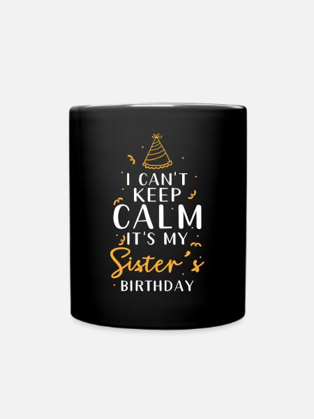 Anniversaire de sœur Je ne peux pas me calmer - Mug uni - noir