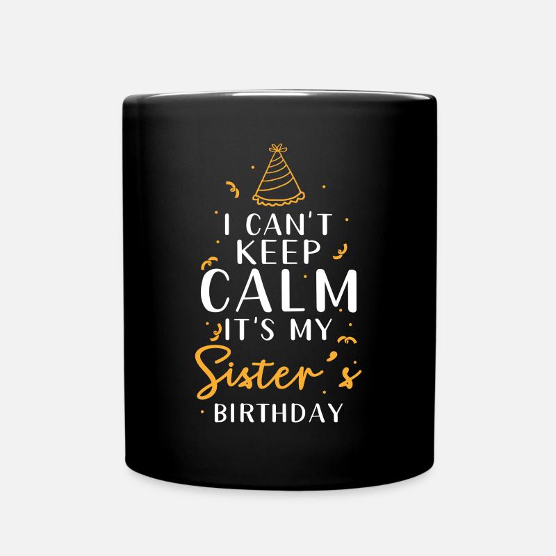 Anniversaire de sœur Je ne peux pas me calmer - Mug uni - noir