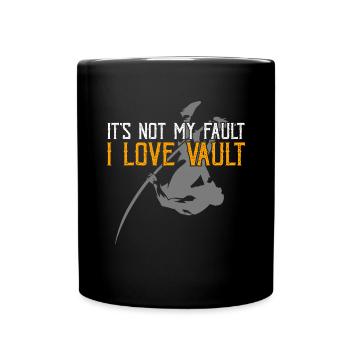 It's Not My Fault I Love To Vault Pole Vaulting - Full Colour Mug - black - Front