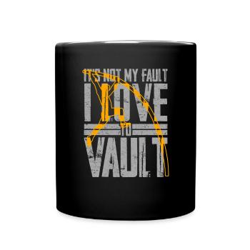 It's Not My Fault I Love To Vault Pole Vaulting - Full Colour Mug - black - Front