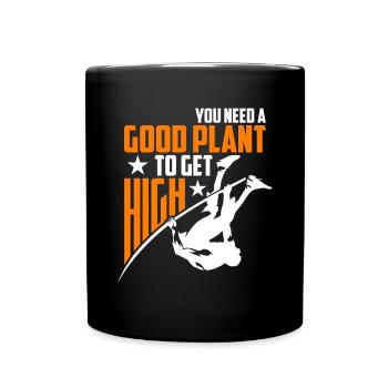 You need a good plant to get high - Full Colour Mug - black - Front