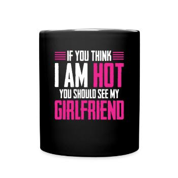 Si vous pensez que je suis mignon, vous devriez voir ma petite amie - Mug uni - noir - Devant