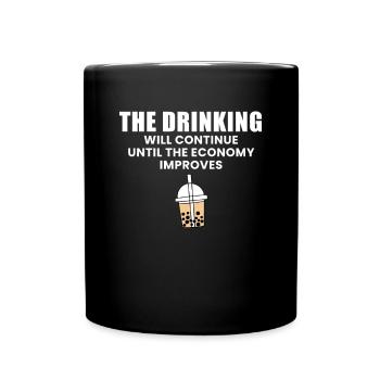 The Drinking Will Continue Until The Economy... - Full Colour Mug - black - Front