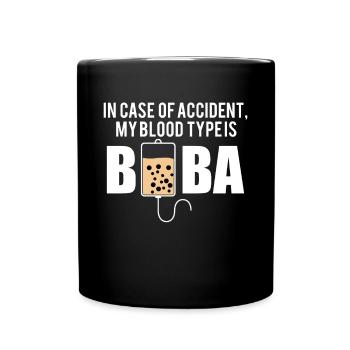 In Case Of Accident My Blood Type Is Boba Shirt - Full Colour Mug - black - Front