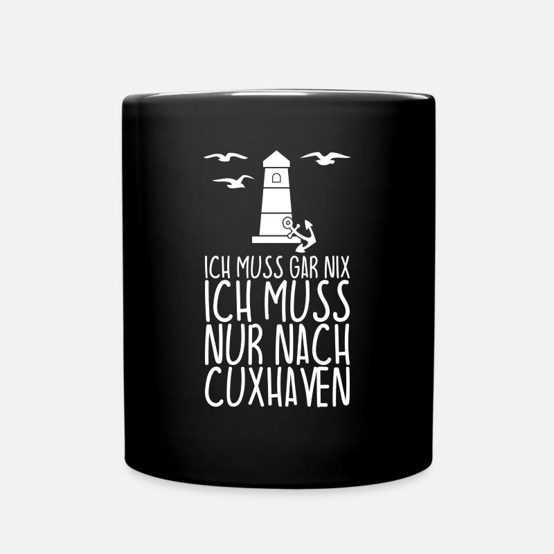 Ich muss gar nix Ich muss nur nach CUXHAVEN - Tasse einfarbig - Schwarz